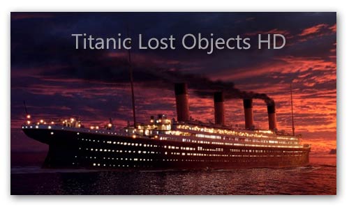 Titanic Lost Objects HD (2012)